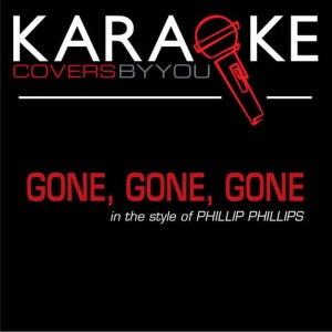 ดาวน์โหลดและฟังเพลง Gone, Gone, Gone (Karaoke Instrumental Track) [In the Style of Phillip Phillips] พร้อมเนื้อเพลงจาก "The Castle" Band