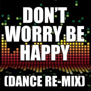 ดาวน์โหลดและฟังเพลง Don't Worry Be Happy (Dance Remix) พร้อมเนื้อเพลงจาก Redd Stylez