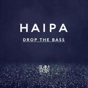 Dengarkan lagu Drop the Bass nyanyian Haipa dengan lirik