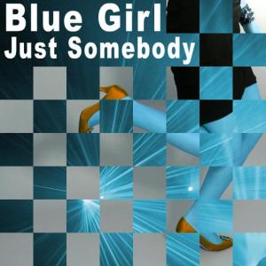 ดาวน์โหลดและฟังเพลง Just Somebody (Extended Version) พร้อมเนื้อเพลงจาก Blue Girl
