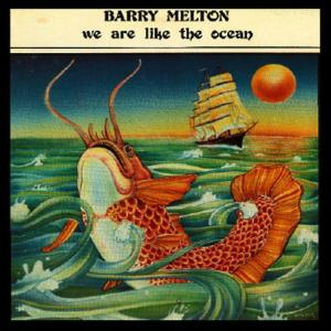 ดาวน์โหลดและฟังเพลง We Are Like The Ocean พร้อมเนื้อเพลงจาก Barry Melton