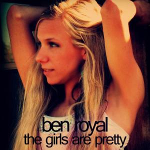 收聽Ben Royal的The Girls Are Pretty (Tali Freaks Remix)歌詞歌曲
