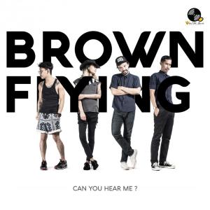 ดาวน์โหลดและฟังเพลง Can You Hear Me? พร้อมเนื้อเพลงจาก Brown Flying