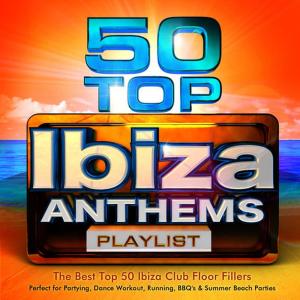 อัลบัม 50 Top Ibiza Anthems Playlist - The Best Top 50 Ibiza Club Floor Fillers - Perfect for Partying, Dance Workout, Running, Bbq's & Summer Beach Parties ศิลปิน Ibiza BassHeads