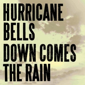 อัลบัม Down Comes The Rain ศิลปิน Hurricane Bells