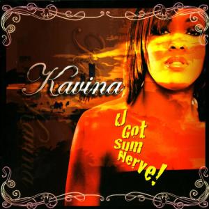 ดาวน์โหลดและฟังเพลง U Got Sum Nerve พร้อมเนื้อเพลงจาก Kavina