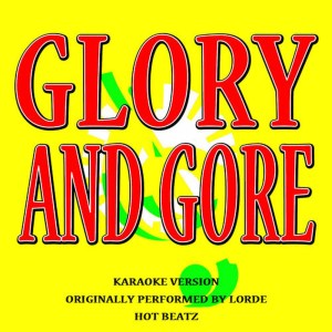 ดาวน์โหลดและฟังเพลง Glory and Gore (Originally Performed by Lorde) (Karaoke Version) พร้อมเนื้อเพลงจาก Hot Beatz