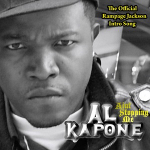 อัลบัม Ain't Stoppin Me - The Official Rampage Jackson Intro Song ศิลปิน Al Kapone