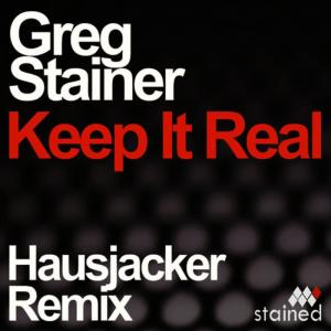 收聽Greg Stainer的Keep It Real(Hausjacker Remix)歌詞歌曲
