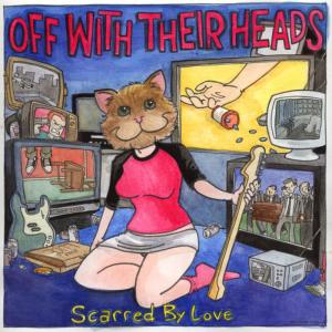 ดาวน์โหลดและฟังเพลง Scarred By Love พร้อมเนื้อเพลงจาก Off With Their Heads