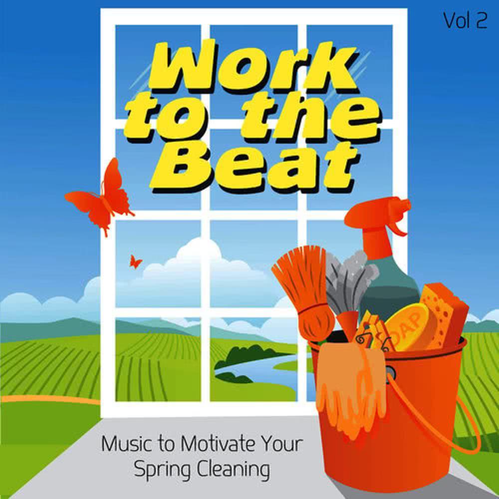 Work to the Beat - Music to Motivate Your Spring Cleaning, Vol. 2