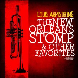 Louis Armstrong的專輯The New Orleans Stomp & Other Favorites (Digitally Remastered)