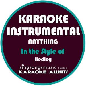 收聽Karaoke All Hits的Anything (In the Style of Hedley) (Karaoke Instrumental Version)歌詞歌曲