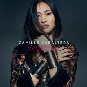 ดาวน์โหลดและฟังเพลง Worth It พร้อมเนื้อเพลงจาก Camille Cabaltera