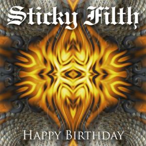 收聽Sticky Filth的Happy Birthday歌詞歌曲