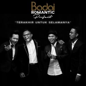 Listen to Terakhir Untuk Selamanya song with lyrics from BADAI ROMANTIC PROJECT