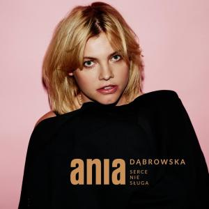 收聽Ania Dabrowska的Serce Nie Sługa歌詞歌曲