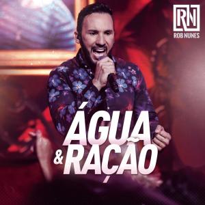 ดาวน์โหลดและฟังเพลง Água e Ração (Ao Vivo) พร้อมเนื้อเพลงจาก Rob Nunes