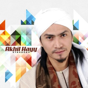 收听Akhil Hayy的Syahadah歌词歌曲