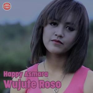ดาวน์โหลดและฟังเพลง Wujute Roso พร้อมเนื้อเพลงจาก Happy Asmara
