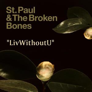 อัลบัม LivWithoutU ศิลปิน St. Paul & The Broken Bones