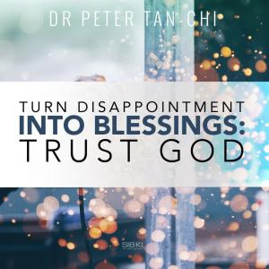 Album Turn Disappointment into Blessings: Trust God from SIBKL
