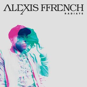 收聽Alexis French的Radiate歌詞歌曲