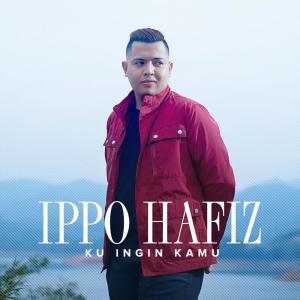 ดาวน์โหลดและฟังเพลง Ku Ingin Kamu พร้อมเนื้อเพลงจาก Ippo Hafiz