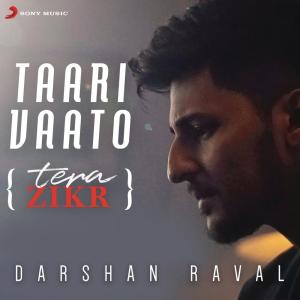 收聽Darshan Raval的Taari Vaato (Tera Zikr)歌詞歌曲