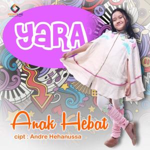 Listen to Anak Hebat song with lyrics from Yara