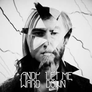 ดาวน์โหลดและฟังเพลง Let Me Down พร้อมเนื้อเพลงจาก Andy Ward