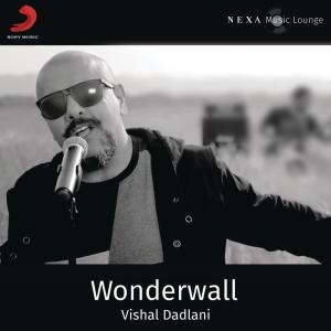 ดาวน์โหลดและฟังเพลง Wonderwall พร้อมเนื้อเพลงจาก Vishal Dadlani