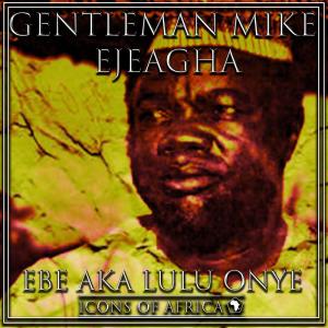Dengarkan lagu Elo nyanyian Gentleman Mike Ejeagha dengan lirik