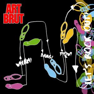 ดาวน์โหลดและฟังเพลง Wham! Bang! Pow! Let's Rock Out! พร้อมเนื้อเพลงจาก Art Brut
