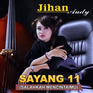 Listen to Sayang 11 (Salahkah Mencintaimu) song with lyrics from Jihan Audy