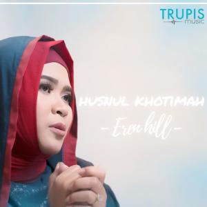 Dengarkan Husnul Khotimah lagu dari Eren Hill dengan lirik