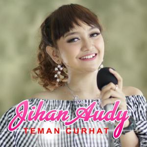 收聽Jihan Audy的Teman Curhat歌詞歌曲