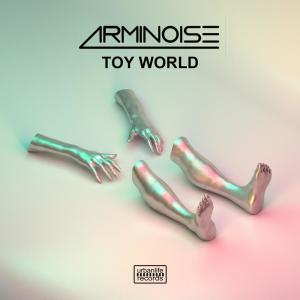 收听Arminoise的Toy World (Extended Mix)歌词歌曲