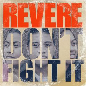 收聽Revere的Don't Fight It歌詞歌曲