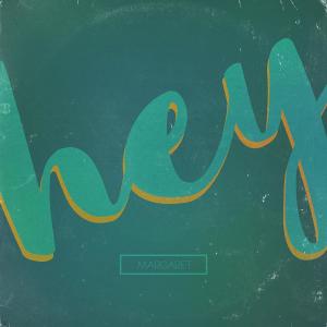 Listen to Hey song with lyrics from Margaret
