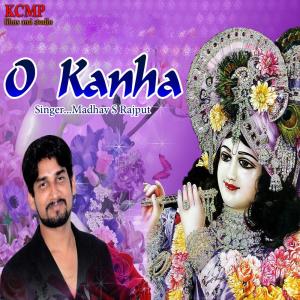 收聽Madhav S. Rajput的O Kanha歌詞歌曲