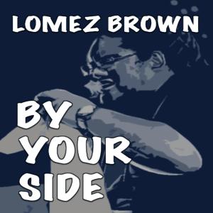 ดาวน์โหลดและฟังเพลง By Your Side พร้อมเนื้อเพลงจาก Lomez Brown