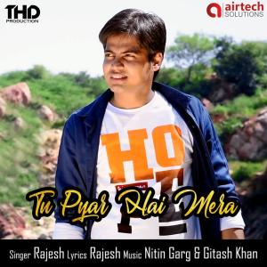 Dengarkan Tu Pyar Hai Mera lagu dari Rajesh Kumar dengan lirik
