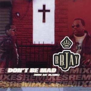 อัลบัม Don't Be Mad (Who Da' Blame) EP ศิลปิน B.B. Jay