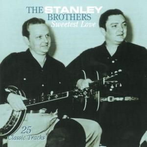 ดาวน์โหลดและฟังเพลง Sweetest Love พร้อมเนื้อเพลงจาก The Stanley Brothers