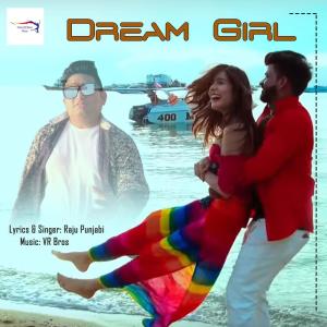 收听Raju Punjabi的Dream Girl歌词歌曲