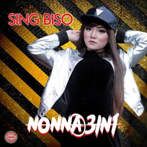 Dengarkan Sing Biso lagu dari NONNA 3IN1 dengan lirik