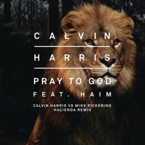 收聽Calvin Harris的Pray to God (Calvin Harris vs Mike Pickering Hacienda Remix)歌詞歌曲