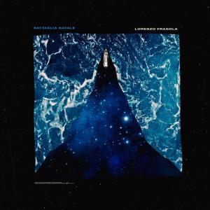 收聽Lorenzo Fragola的Battaglia navale歌詞歌曲