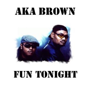 ดาวน์โหลดและฟังเพลง Fun Tonight พร้อมเนื้อเพลงจาก AKA Brown